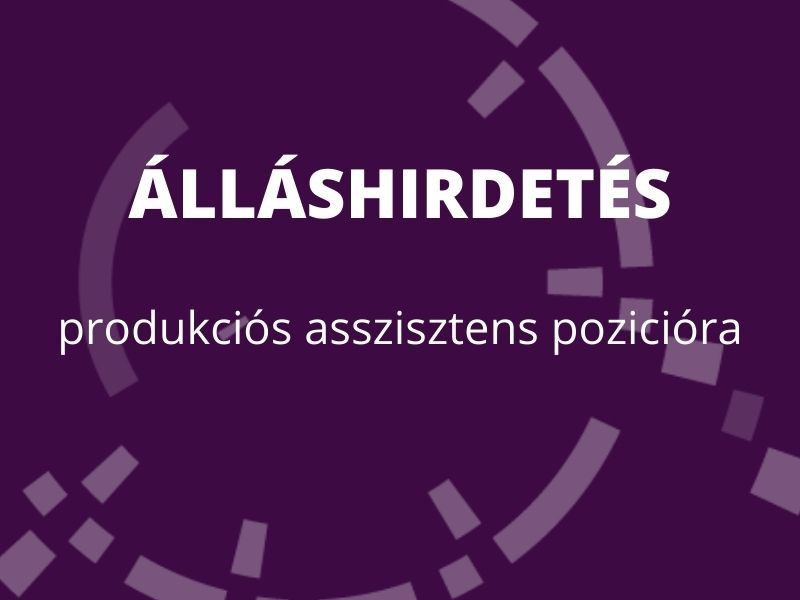 Álláshirdetés produkciós asszisztens pozícióra